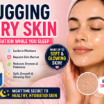 Slugging for Dry Skin: Benefits, How to Do It, and Common Mistakes