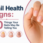 Nail Health Signs: 10 Things Your Nails May Be Telling You