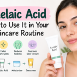 Azelaic Acid: How to Use It in Your Skincare Routine