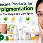 Best Skincare Products for Hyperpigmentation: Ingredients That Help Fade Dark Spots