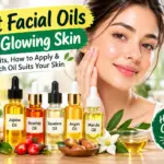 Best Facial Oils for Glowing Skin: Benefits, How to Apply & Which Oil Suits Your Skin