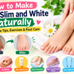 How to Make Feet Slim and White Naturally: 7 Effective Tips