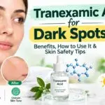 Tranexamic Acid for Dark Spots: Benefits, How to Use It & Safety Tips