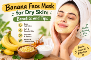 Banana Face Mask for Dry Skin: Benefits and Tips