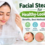 Facial Steaming for Healthy-Looking Skin: Benefits & Safety Tips
