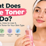What Does Face Toner Do? Benefits and How to Use It