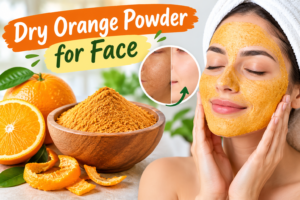 Dry Orange Powder for Face: Benefits, Uses & DIY Masks