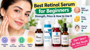 Best Retinol Serum for Beginners: Strength, Price & How to Use It