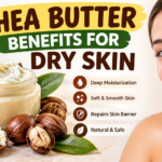 Shea Butter Benefits for Dry Skin: 7 Amazing Uses